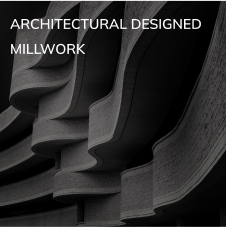 Architectural Designed Millwork